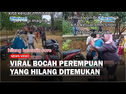 Viral Bocah Perempuan yang Hilang Waktu Maghrib Akhirnya Kembali