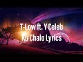 T Low Ft Y Celeb Ku Chalo Lyrics