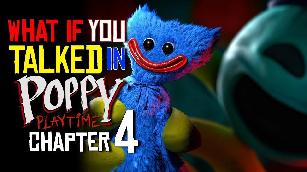 What if You Talked in Poppy Playtime Chapter 4? (Parody)