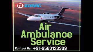 Obtain Hi-tech Life-Support Air Ambulance Service in Patna by Medivic