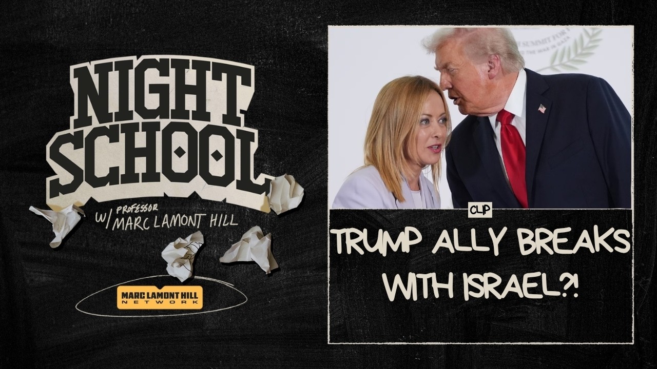 Marc Lamont Hill Breaks Down Italy's Giorgia Meloni Breaking with Israel & Trump