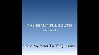 The Beautiful South - I Sold My Heart To The Junkman