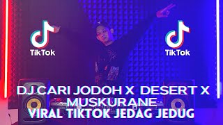Download lagu DJ URAAA CARI JODOH X DESERT X MUSKURANE VIRAL TIKTOK JEDAG JEDUG Remix Terbaru Full Bass 2022 mp3