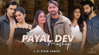 The Payal Dev Mashup - DJ Kiran Kamath  Hina K Sha