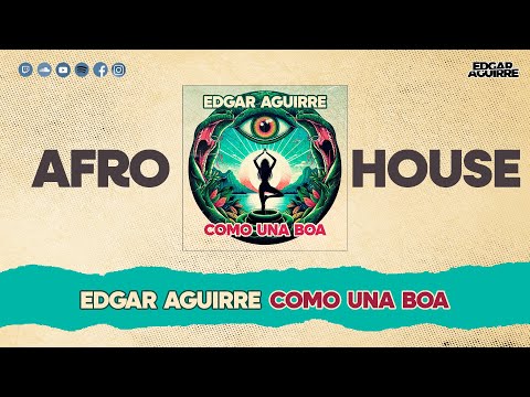 Edgar Aguirre  - Como Una Boa (Original Mix) AFRO HOUSE
