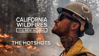 The Hotshots | California Wildfires: The New Normal