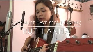 God Must Have Spent (&#39;N Sync) Cover - Ruth Anna