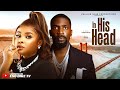 IN HIS HEAD ESO DIKE BIMBO ADEMOYE INEM KING DESMOND BRYCE LATEST FULL NIGERIAN MOVIES 2025