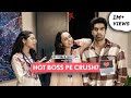 FilterCopy When You Have A Crush On Your Boss Ft Keshav Sadhna Preksha Jethnani Anjum Khan