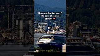 Celebrity Solstice Departs Vancouver | Best spot for Sail away? The bow! All Smiles & Sunshine