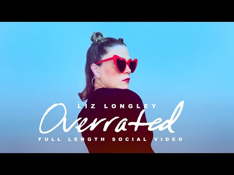LIZ LONGLEY - Full Length Social Video - OVERRATED