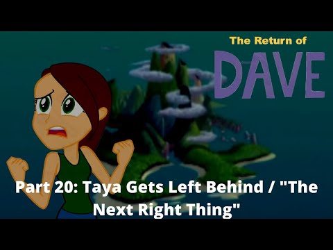 The Return of Dave Part 20: Taya Gets Left Behind / "The Next Right Thing"