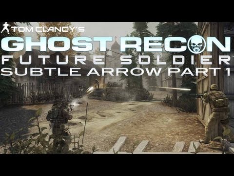 Ghost Recon: Future Soldier Walkthrough - Subtle Arrow Mission Part 1