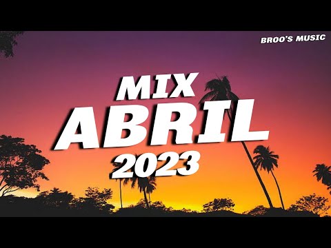 MIX ABRIL 2023 - LOS MEJORES TEMAS DE MODA - BROO'S MUSIC 🔥