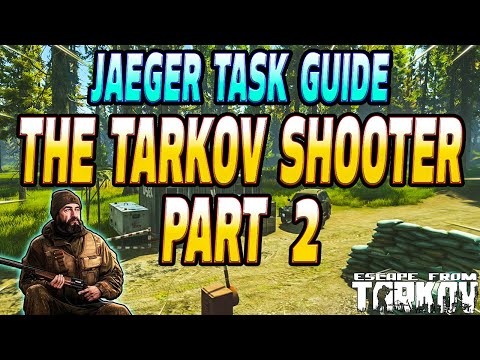 Tarkov Shooter Part 2 - Jaeger Task Guide - Escape From Tarkov