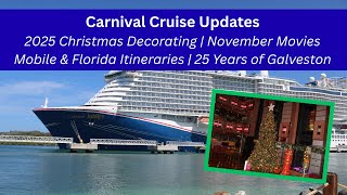 Carnival Cruise Updates - 2025 Christmas Decorating | Nov Movies | Mobile Cruises | & More!