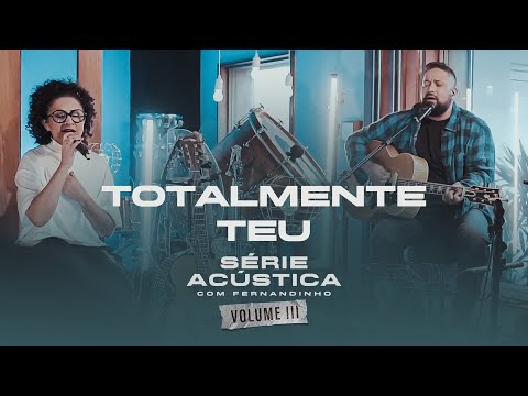 Totalmente Teu - Série Acústica Com Fernandinho Vol. III