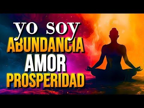YO SOY ABUNDANCIA, AMOR Y PROSPERIDAD ✨ Afirmaciones para Transformar tu Realidad Hoy
