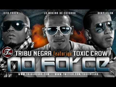 Toxic Crow Ft. Tribu Negra - No Force (www.ABUSOLIRIKAL.com)