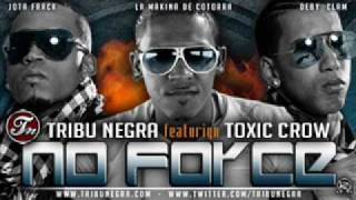 Toxic Crow Ft. Tribu Negra - No Force (www.ABUSOLIRIKAL.com)