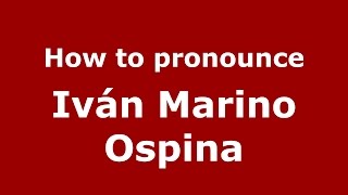 How to pronounce Iván Marino Ospina