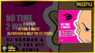 T-Spoon - No Time 2 Waste (DJ Norman &amp; Billy The Kit 2018 remix) (Original)