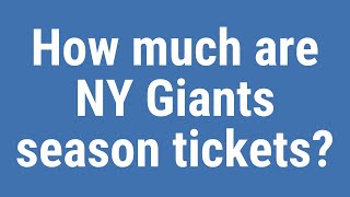How much are NY Giants season tickets?