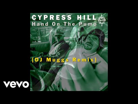 Cypress Hill - Hand On the Pump (DJ MUGGS 2021 Remix - Official Audio)