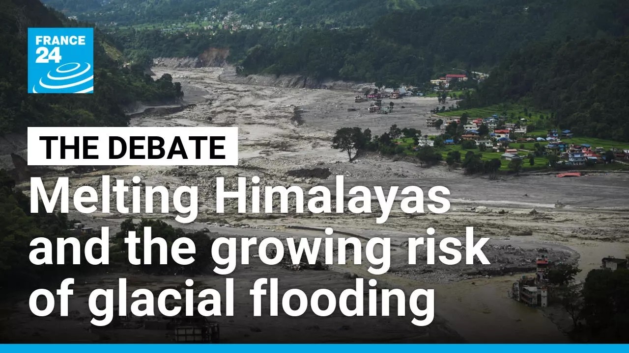 Melting Himalayas? Nepal disaster exposes growing risk of glacial flooding • FRANCE 24 English