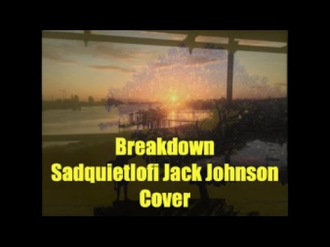 Breakdown (Sad Quiet Lofi Jack Johnson Cover) #380