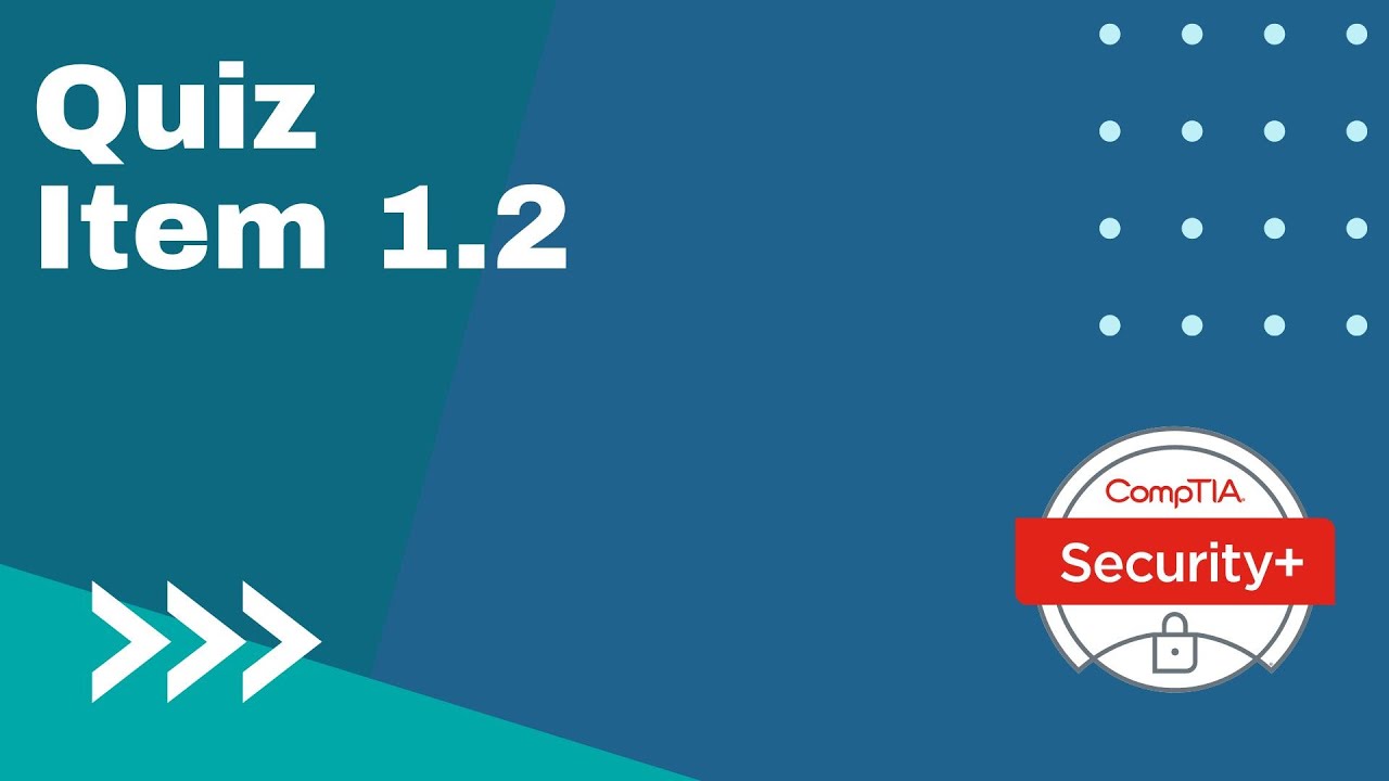 Comptia Security+ SY0-601: Domínio 1 - Item 1.2 - Quiz