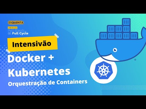 Intensivão Docker + Kubernetes: Orquestração de containers