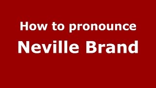 How to pronounce Neville Brand