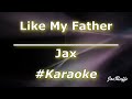 Jax - Like My Father (Karaoke)