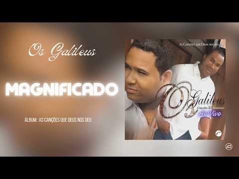 Magnificado - Os Galileus - Claúdio E Waldson | CD As Canções Que Deus Nos Deu | Áudio Oficial |