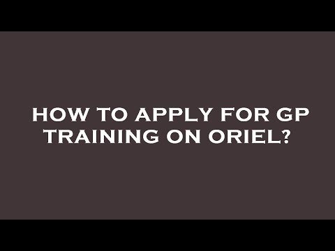How to apply for gp training on oriel?