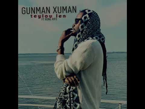 GUNMAN XUMAN.  Teylou Len Featuring RONE RIFO