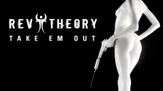 Rev Theory - "Take Em Out" with Lyrics