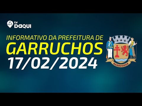 Informativo da Prefeitura de Garruchos: 17/02/2024
