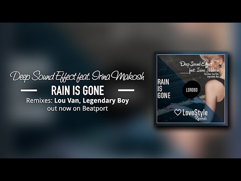 Deep Sound Effect feat. Irina Makosh - Rain Is Gone (Legendary Boy Remix) LoveStyle Records