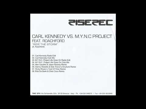 Carl Kennedy Vs. M.Y.N.C. Project Feat. Roachford = Ride The Storm (Alex Gaudino & Jason Rooney Remi
