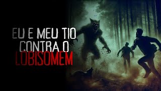 EU E MEU TIO CONTRA O LOBISOMEM