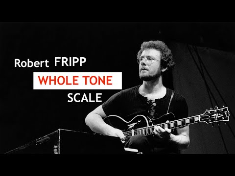 Robert Fripp: Whole Tone Scale