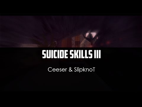 Ceeser ft. SlipknoT - Suicide Skills III