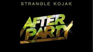 Strangle Kojak - After Party Lyrics