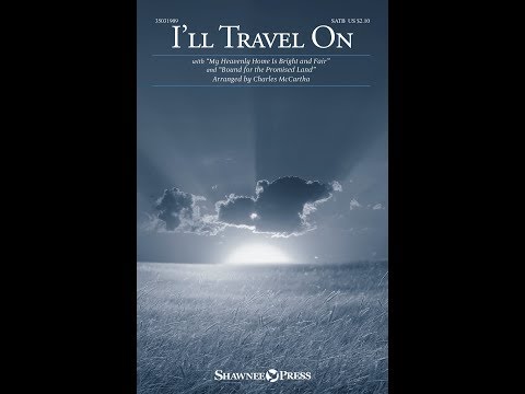 I'LL TRAVEL ON (SATB Choir) - arr. Charles McCartha