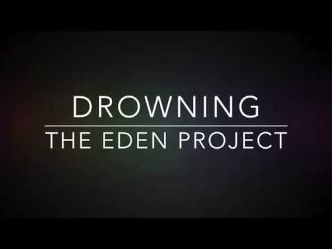 Drowning- The Eden Project (Lyrics)