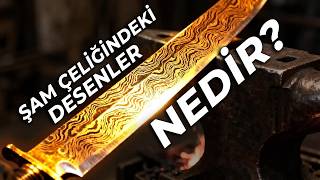 Şam Çeliğinde Bu Desenler Neden Var? Sırrı Ne?