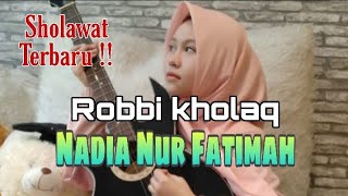 Download lagu Robbi Kholaq Cover Nadia Nur Fatimah mp3