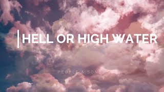 HELL OR HIGH WATER lyrics by People and Songs